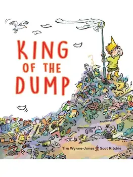 King of the Dump, Hardback/Tim Wynne-Jones