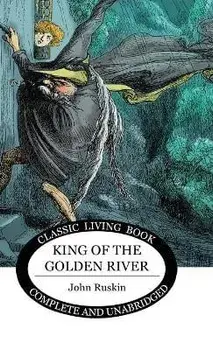 King of the Golden River, Hardcover/John Ruskin