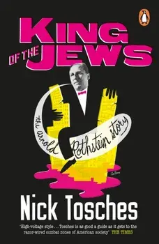 King of the Jews. The Arnold Rothstein Story, Paperback/Nick Tosches