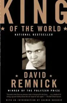 King of the World: Muhammad Ali and the Rise of an American Hero, Paperback/David Remnick
