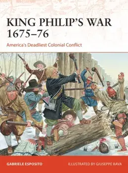 King Philip's War 1675-76. America's Deadliest Colonial Conflict, Paperback/Gabriele Esposito