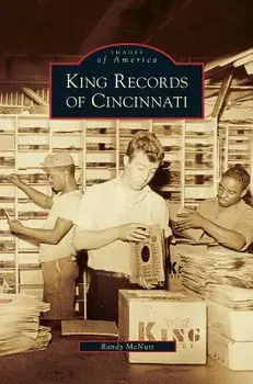 King Records of Cincinnati, Hardcover/Randy McNutt