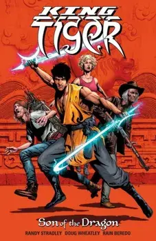 King Tiger: Son Of The Dragon, Paperback/Randy Stradley