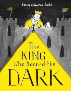 King Who Banned the Dark/Emily Haworth-Booth