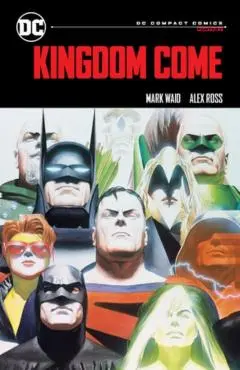 Kingdom Come: DC Compact Comics Edition - Mark Waid