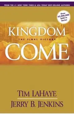 Kingdom Come: The Final Victory - Tim Lahaye