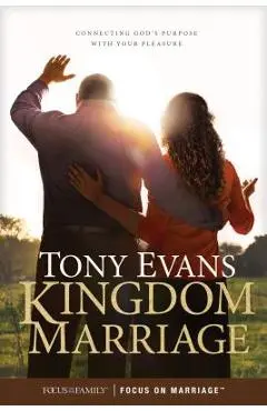 Kingdom Marriage: Connecting God's Purpose with Your Pleasure - Tony Evans