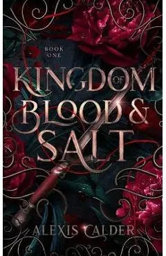 Kingdom of Blood and Salt - Alexis Calder