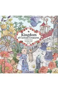 Kingdom of Curious Creatures: A Fairytale Adventure Book - Kanoko Egusa