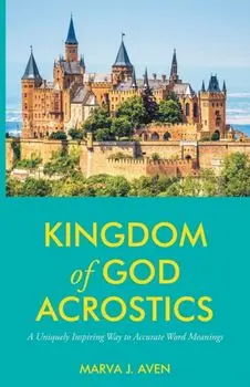 Kingdom of God Acrostics: A Uniquely Inspiring Way to Accurate Word Meanings, Paperback/Marva J. Aven