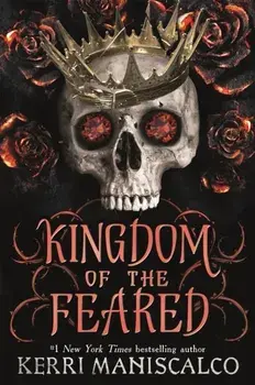 Kingdom of the Feared. The Sunday Times and New York Times bestselling steamy finale to the Kingdom of the Wicked series, Paperback/Kerri Maniscalco