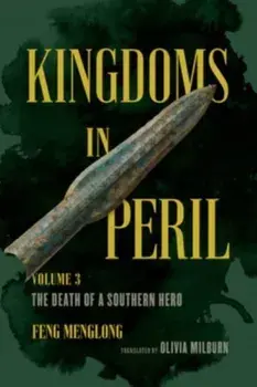 Kingdoms in Peril, Volume 3. The Death of a Southern Hero, Paperback/Feng Menglong