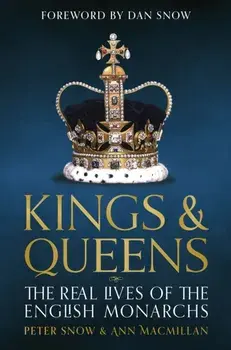 Kings & Queens. The Real Lives of the English Monarchs, Paperback/Peter Snow