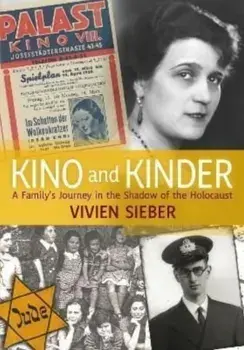 Kino and Kinder. A Family's Journey in the Shadow of the Holocaust, Paperback/Vivien Sieber