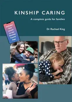 Kinship Caring. A complete Guide for Families, Paperback/Dr Rachael King