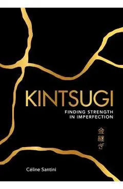 Kintsugi: Finding Strength in Imperfection - C�line Santini