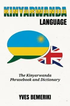 Kinyarwanda Language: The Kinyarwanda Phrasebook and Dictionary, Paperback/Yves Bemeriki