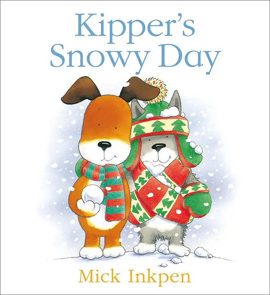 Kipper's Snowy Day | Mick Inkpen