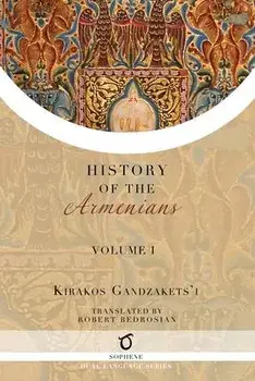 Kirakos Gandzakets'i's History of the Armenians: Volume I, Paperback/Kirakos Gandzakets'I