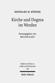 Kirche und Dogma im Werden. Aufsatze zur Geschichte und Theologie des fruhen Christentums, Paperback/Reinhard M. Hubner