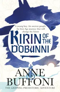 Kirin of the Dobunni. the gripping adventure in the last days of Iron Age Britain, Paperback/Anne Buffoni