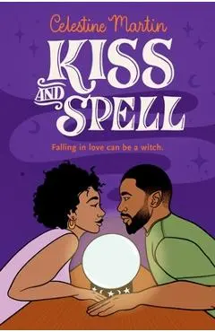 Kiss and Spell - Celestine Martin
