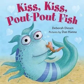 Kiss, Kiss, Pout-Pout Fish, Hardcover/Deborah Diesen