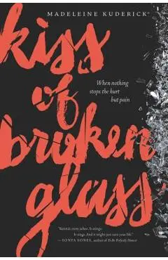 Kiss of Broken Glass - Madeleine Kuderick