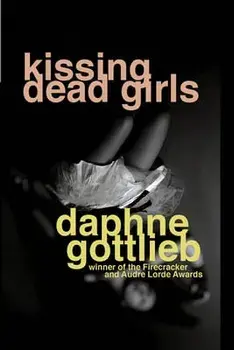 Kissing Dead Girls, Paperback/Daphne Gottlieb