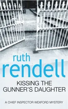 Kissing The Gunner's Daughter. (A Wexford Case), Paperback/Ruth Rendell