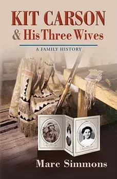 Kit Carson & His Three Wives: A Family History, Paperback/Marc Simmons