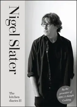 Kitchen Diaries II, Hardback/Nigel Slater