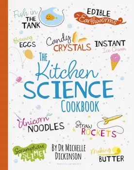 Kitchen Science Cookbook, Hardback/Dr. Michelle Dickinson