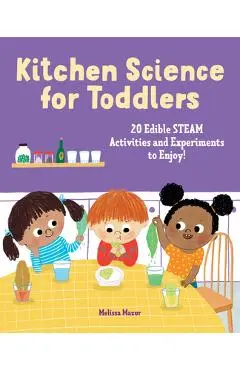 Kitchen Science for Toddlers Cookbook: 20 Edible Steam Activities and Experiments to Enjoy! - Melissa Mazur