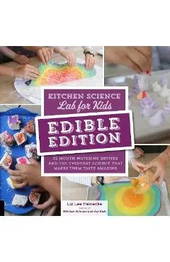 Kitchen Science Lab for Kids: EDIBLE EDITION