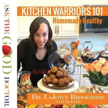 Kitchen Warriors 101: Homemade Healthy, Paperback/Lajoyce Brookshire