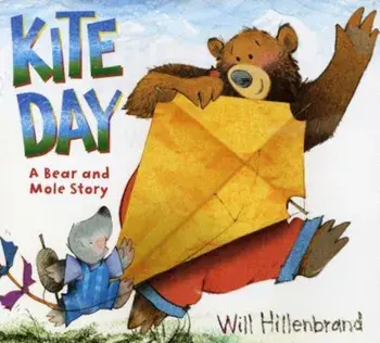 Kite Day: A Bear and Mole Story, Paperback/Will Hillenbrand