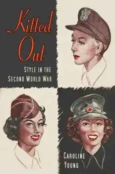 Kitted Out. Style and Youth Culture in the Second World War, Paperback/Caroline Young