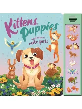 Kittens, Puppies and More Cute Pets, Board book/Igloo Books Ltd