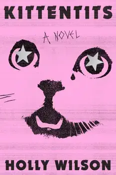 Kittentits. A Novel, Hardback/Holly Wilson