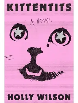 Kittentits. A Novel, Paperback/Holly Wilson