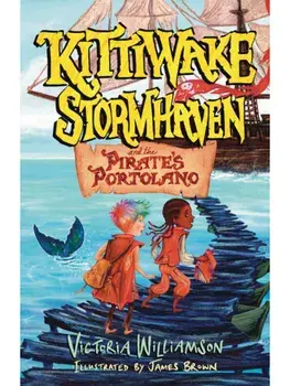 Kittiwake Stormhaven and the Pirate’s Portolano. Storms, Pirates, and a Legendary Quest on a Sea of Secrets, Paperback/Victoria Williamson