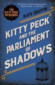 Kitty Peck and the Parliament of Shadows, Paperback/Kate Griffin