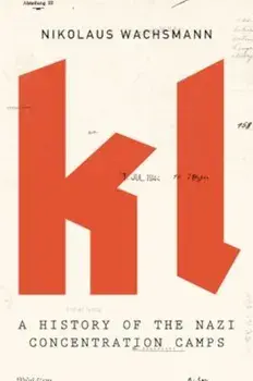 KL: A History of the Nazi Concentration Camps, Paperback/Nikolaus Wachsmann