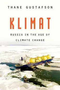 Klimat: Russia in the Age of Climate Change, Hardcover/Thane Gustafson