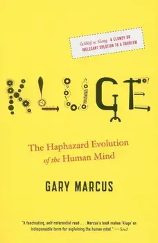 Kluge: The Haphazard Evolution of the Human Mind, Paperback/Gary Marcus