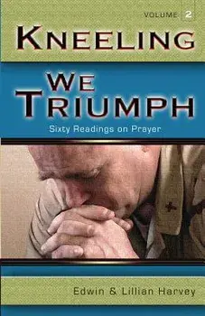 Kneeling We Triumph Vol. 2, Paperback/Edwin F. Harvey