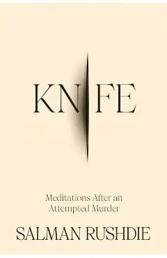 Knife: Meditations After an Attempted Murder - Salman Rushdie