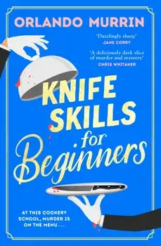 Knife Skills for Beginners, Paperback/Orlando Murrin