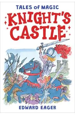 Knight's Castle, Volume 3 - Edward Eager